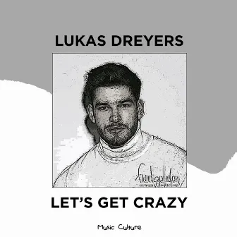 Let's Get Crazy by Lukas Dreyers