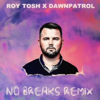 No Breaks remix by dawnpatrol