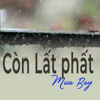 Còn lất phất mưa bay by Tam Ca Con Gái