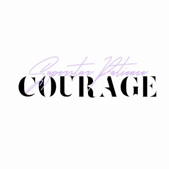 Courage by Superstar Patience