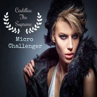 Micro Challenger - Single by Cadillac The Supreme