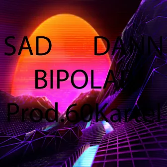 Bipolar by Sad Dann