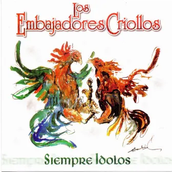 Siempre Ídolos by Los Embajadores Criollos