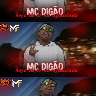 Hoje Eu Tô na Afinidade by MC Digão