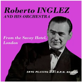 At the Savoy Hotel, London by Roberto Inglez And His Orchestra