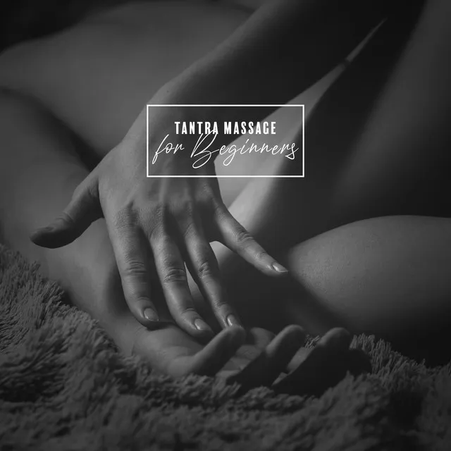 Tantra Massage for Beginners - Sensual Massage, Health & Beauty, Massage for Two, Sexual Touch, Erotic Pleasure