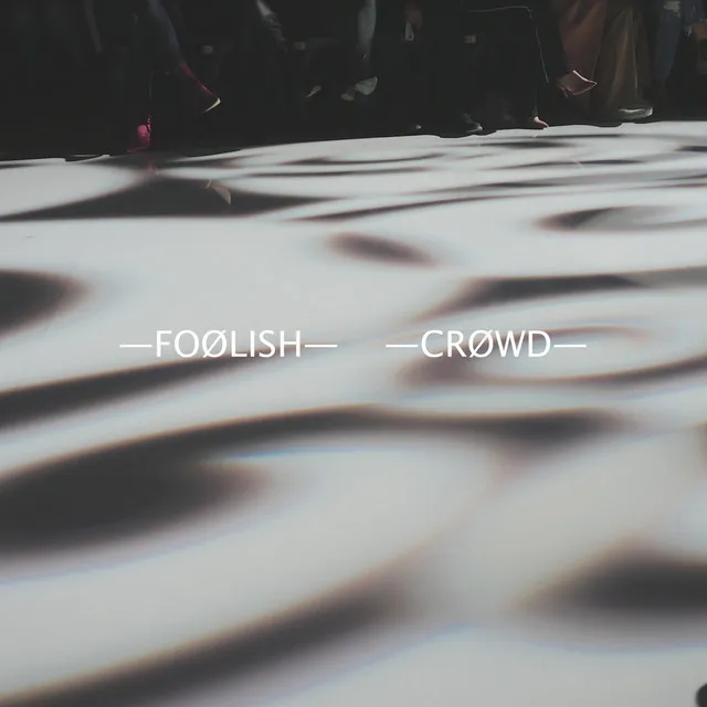 Foolish Crowd