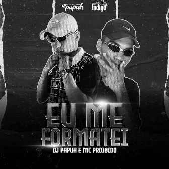 Eu Me Formatei by Mc Proibido