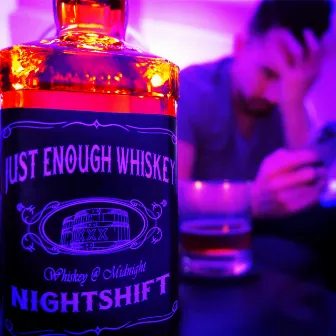 Just Enough Whiskey by Nightshift