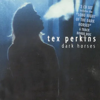 Dark Horses (Bonus Disc Edition) by Tex Perkins