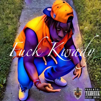 Fuck Kwady by RBA Scoobee