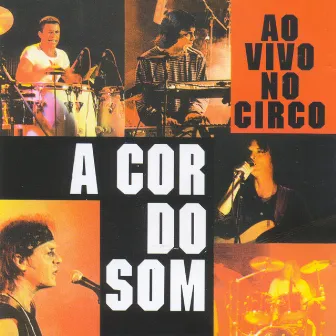 Ao Vivo No Circo by A Cor Do Som