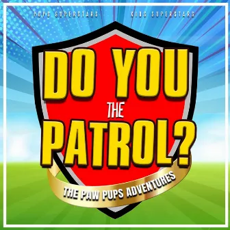 Do You Know the Patrol? (The Paw Pups Adventures) by Kids Superstars