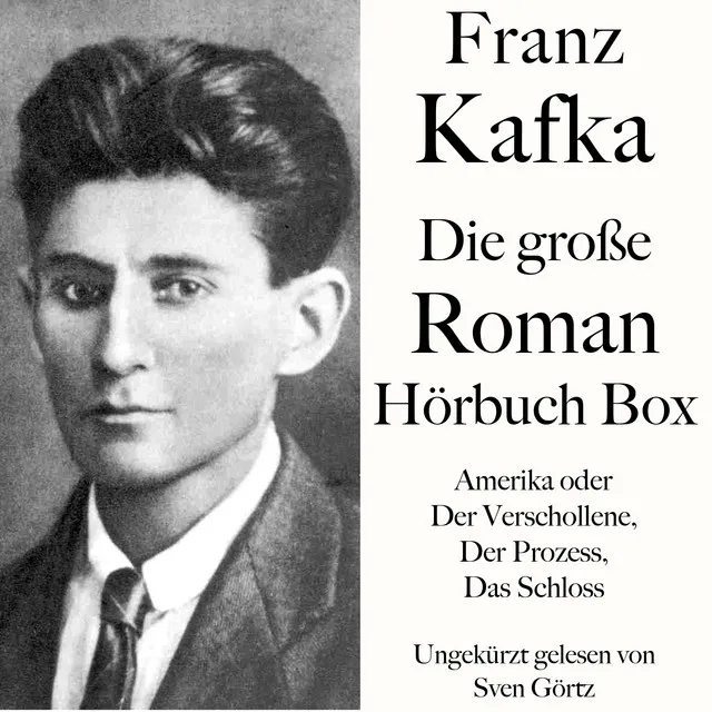 Franz Kafka: Die große Roman Hörbuch Box (Amerika oder Der Verschollene, Der Prozess, Das Schloss)