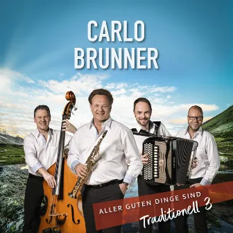 Aller guten Dinge sind Traditionell 3 by Carlo Brunner