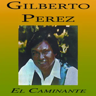 El Caminante by Gilberto Perez