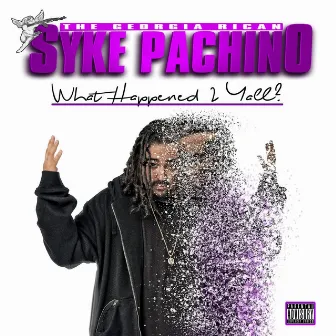 What Happened 2 Yall? by Syke Pachino