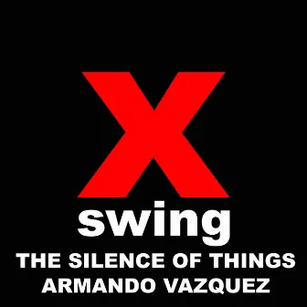 The Silence of Things by Armando Vazquez