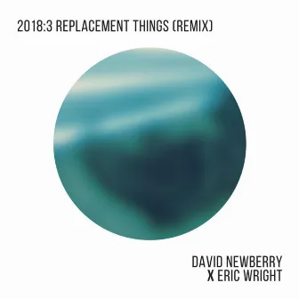 Replacement Things (Remix) by Eric Wright