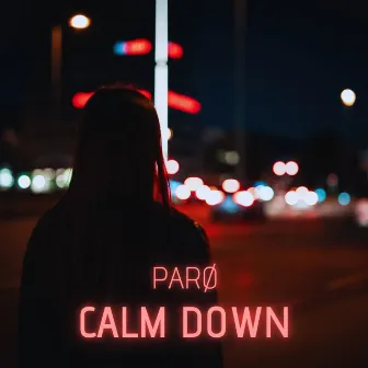 Calm Down by PARØ