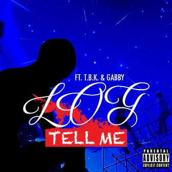 Tell Me by L.O.G.