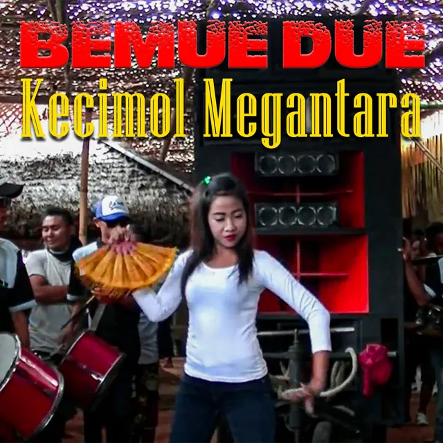 Bemue Due Kecimol Megantara