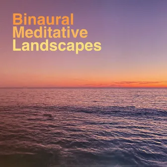 Binaural Meditative Landscapes by Kilphor