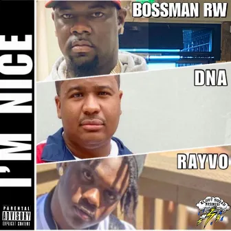 I'M NICE by Bossman RW