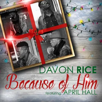 Because of Him (Yeah) [feat. April Hall] by Davon Rice