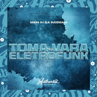 Toma Vara Eletrofunk by Gsena