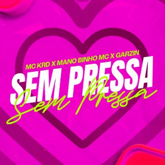 SEM PRESSA by Mano Binho Mc