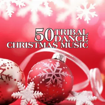 50 Tribal Dance Christmas Music by Fabio Arrighini