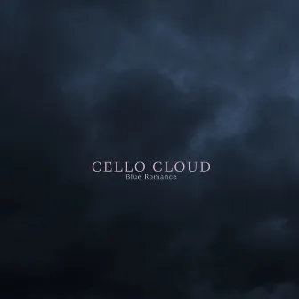 Blue Romance by Cello Cloud