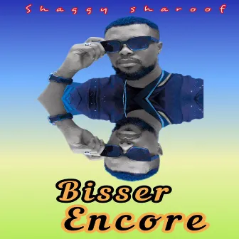 Bisser encore by Shaggy Sharoof