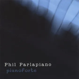 Pianoforte by Phil Parlapiano