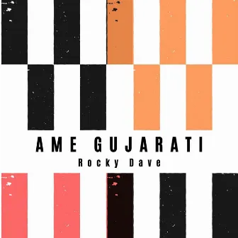 Ame Gujarati by Rocky Dave