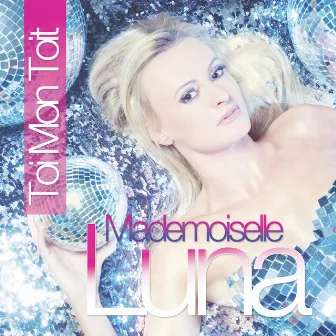 Toi mon toit by Mademoiselle Luna