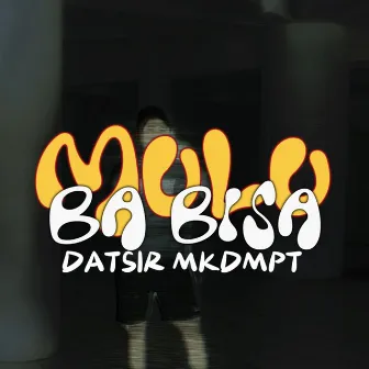 Mulu Ba Bisa by Datsir Mkdmpt