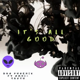 It's All Good by Dro Phoenix