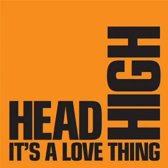 It's a Love Thing by Head High