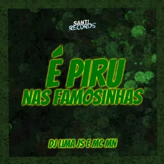 É Piru nas Famosinhas by Dj Lima JS