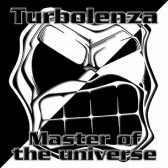 Master of the universe by Turbolenza