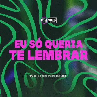 Eu Só Queria Te Lembrar by Willian No Beat