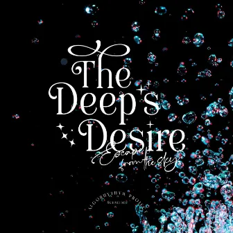 The Deep's Desire (Never escape from the sky) by Schneider