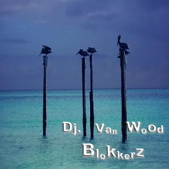 Blokkerz by DJ. Van Wood