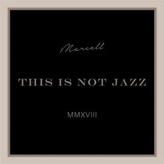 This Is Not Jazz by Marcell