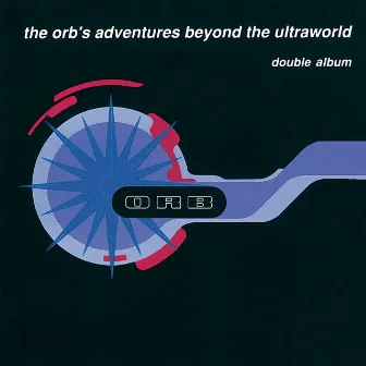 Adventures Beyond The Ultraworld by The Orb