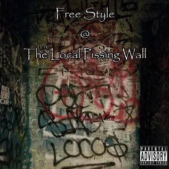 Free Style @ the Local Pissing Wall by Righteous Goldstein