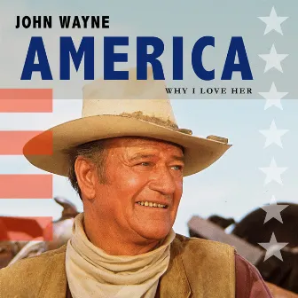 America, Why I Love Her by John Wayne