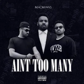 AINT TOO MANY (SINGLE) by MaCMuwsA